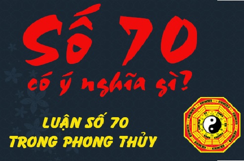 Giải mã ý nghĩa số 70? Ứng dụng chọn biển số xe, sim đuôi 70