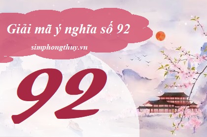 Ý nghĩa số 92: Sự khác nhau số 92 trong phong thủy & dân gian