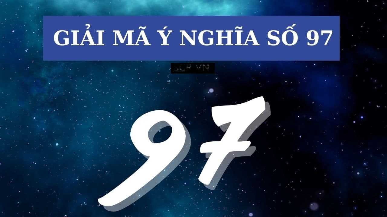 Ý nghĩa số 97: là số Thần tài hay là con số được Thần linh phù trợ