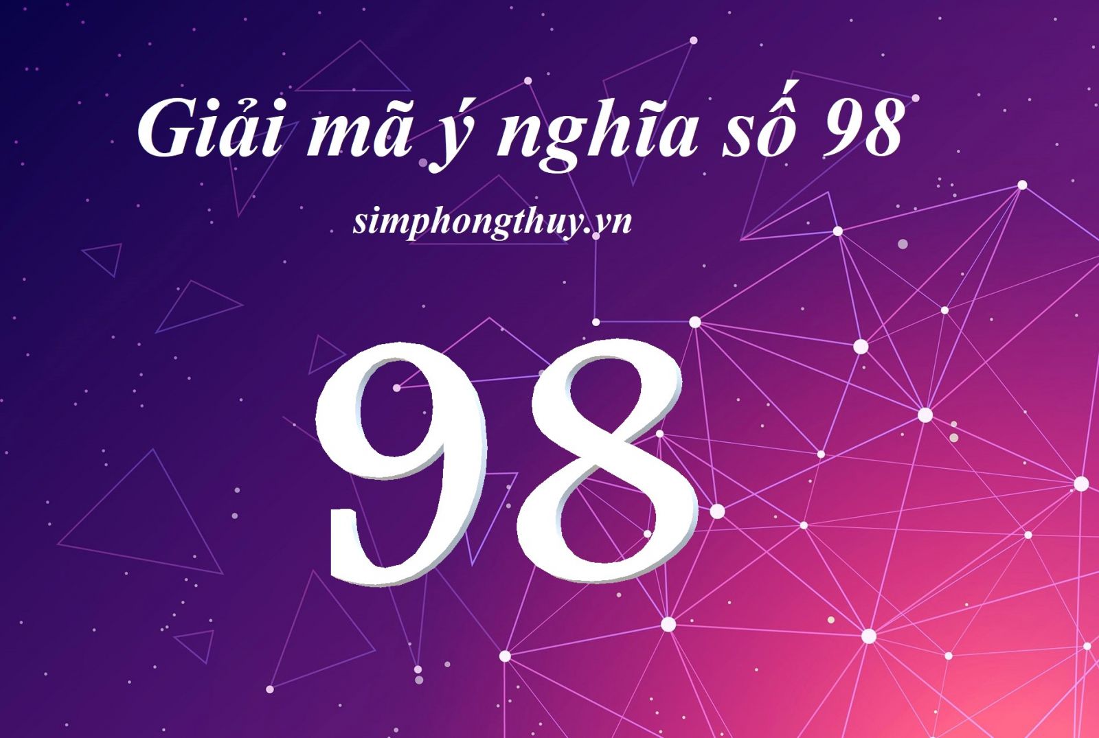 Số 98 có ý nghĩa gì theo đánh giá từ chuyên gia phong thủy?