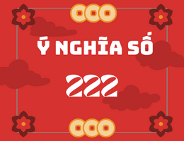 Số 222 có ý nghĩa gì? Cách sử dụng ý nghĩa số 222 đúng cách?