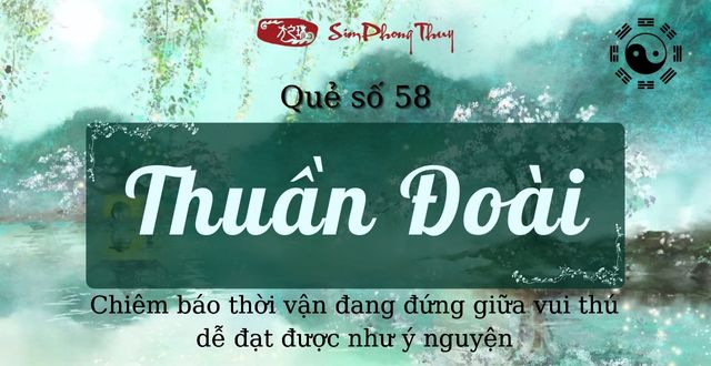 Quẻ số 58 Thuần Đoài chiêm đoán mọi sự đều vạn sự như ý