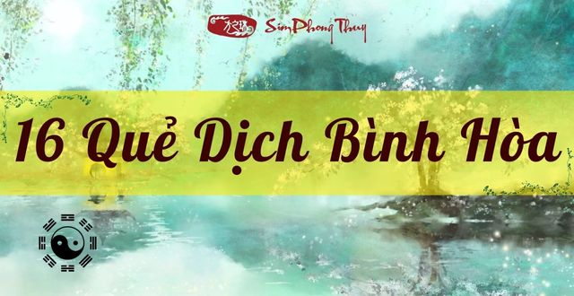 Danh sách 16 quẻ Bình Hòa trong Kinh Dịch