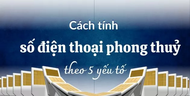 Cách tính số điện thoại phong thủy