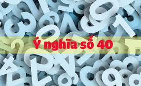 Ý nghĩa số 40 là gì? Ứng dụng chọn sim điện thoại, biển số xe đuôi 40