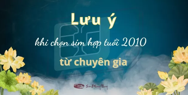 lưu ý khi chọn sim hợp tuổi 2010