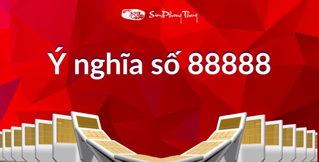 88888 có ý nghĩa gì trong các khía cạnh đời sống?