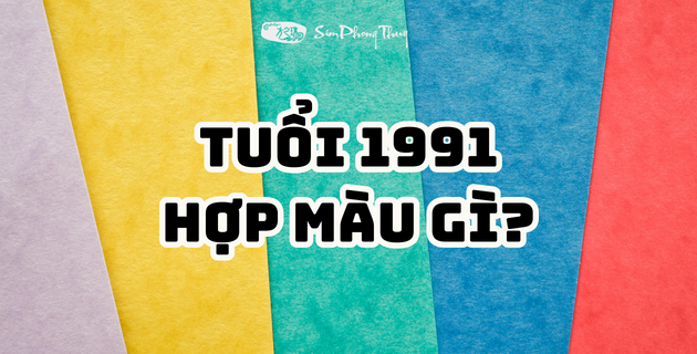 1991 hợp màu gì? Chọn màu sơn, màu xe hợp phong thủy tuổi Tân Mùi