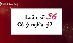 Giải ý nghĩa số 36: Tài lộc hưng vượng hay Lao đao khổ sở?