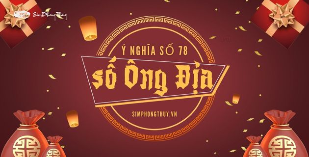 Ý nghĩa số 78: Bí ẩn đằng sau con số Ông Địa lớn